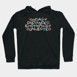 Socially Distanced, Emotionally Connected Hoodie